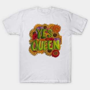 Yes Queen w/ Flowers T-Shirt